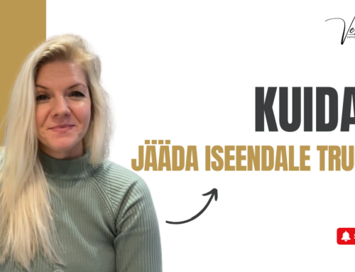 Kuidas jääda iseendale truuks?